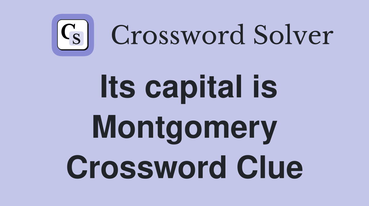 Its capital is Montgomery Crossword Clue