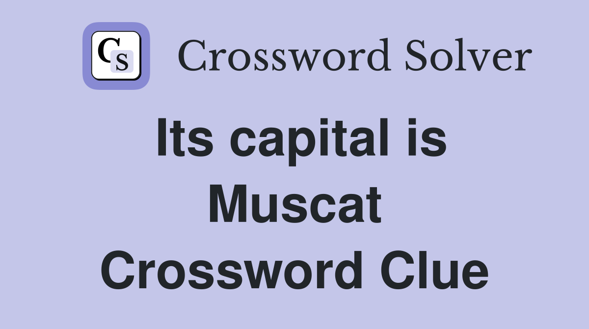 Its capital is Muscat Crossword Clue