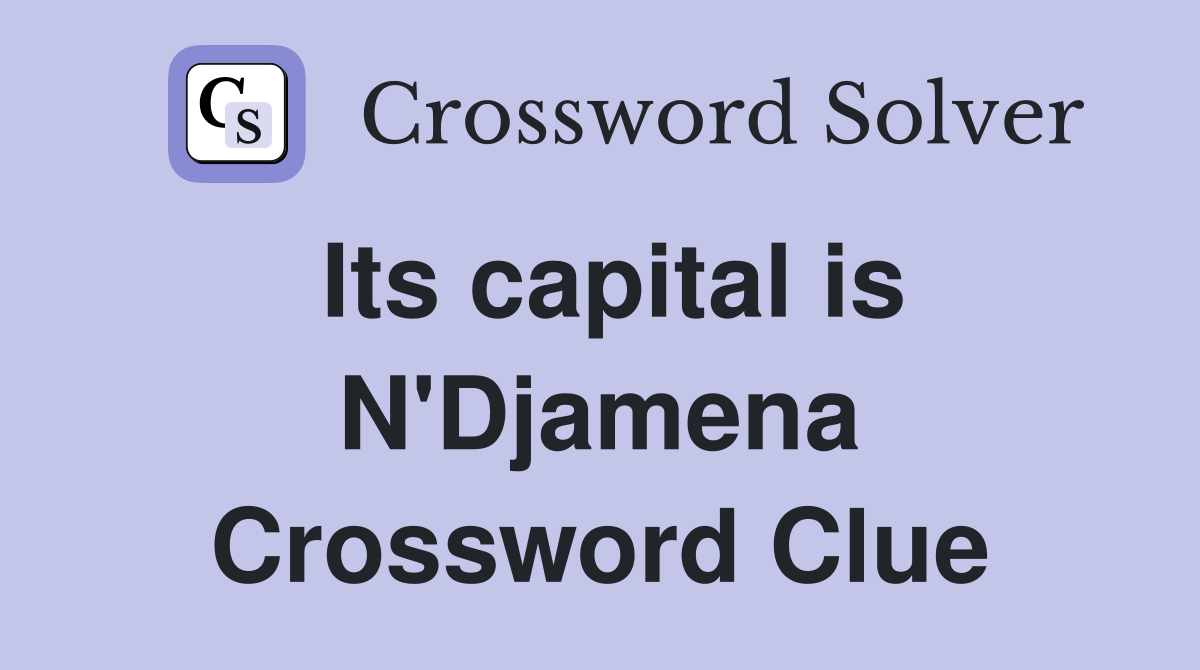 Its capital is N'Djamena Crossword Clue