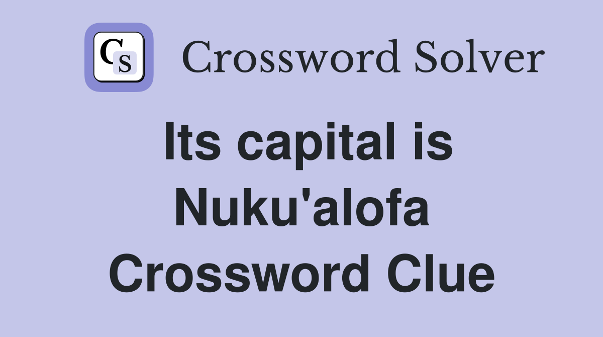 Its capital is Nuku'alofa Crossword Clue