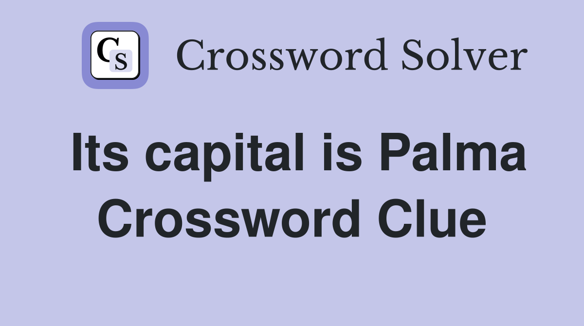 Its capital is Palma Crossword Clue