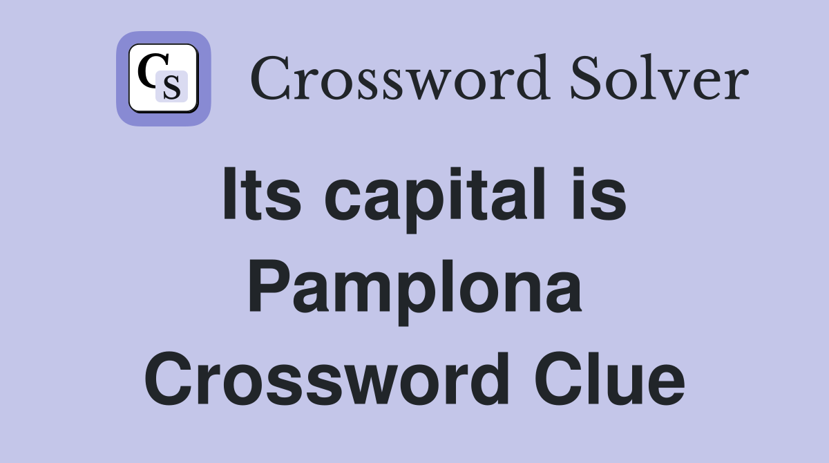 Its capital is Pamplona Crossword Clue