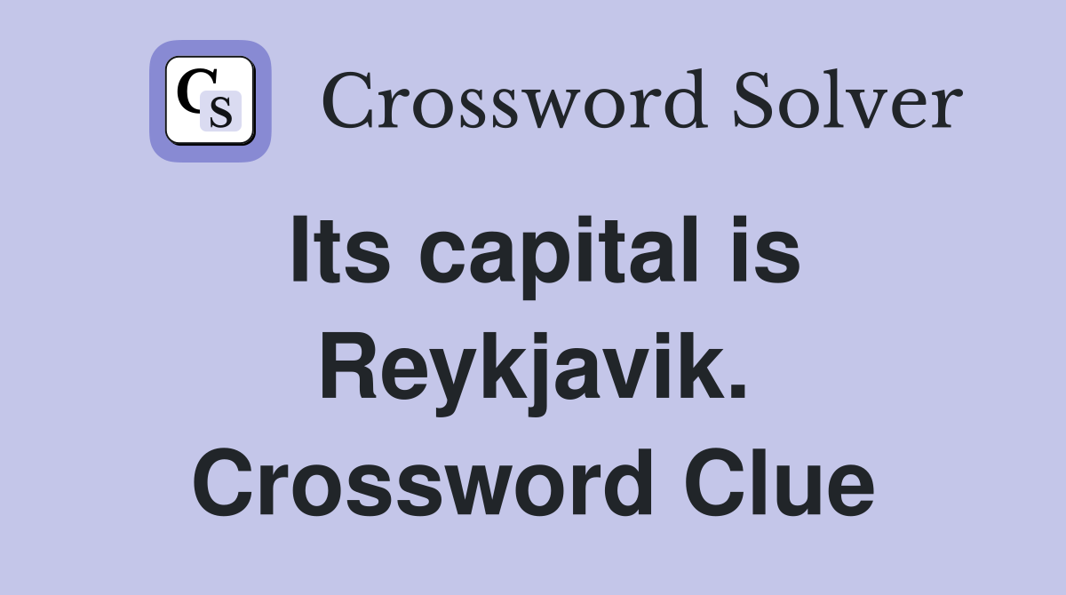 Its capital is Reykjavik. Crossword Clue