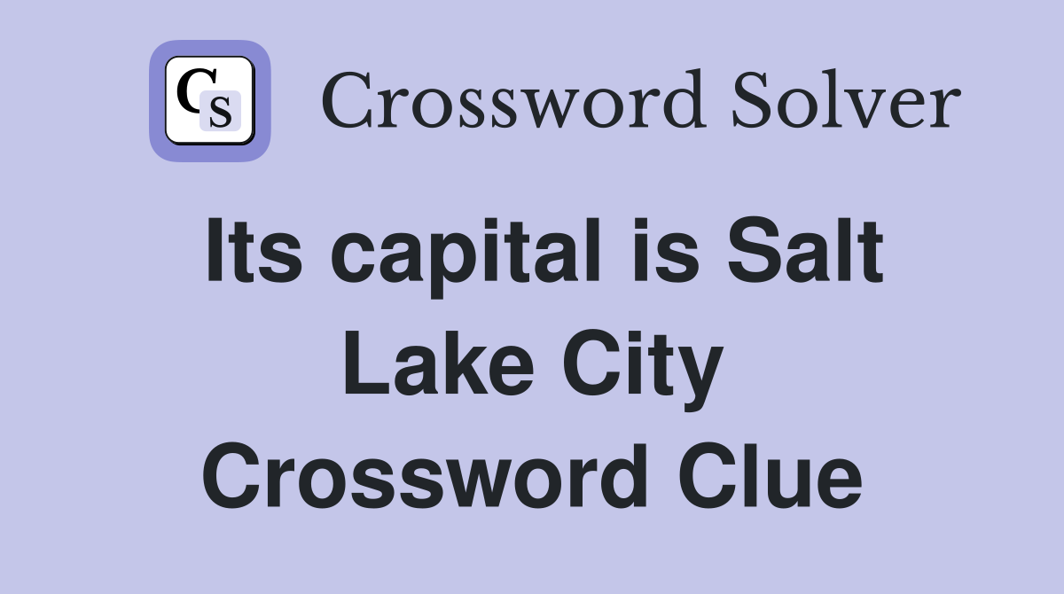 Its capital is Salt Lake City Crossword Clue