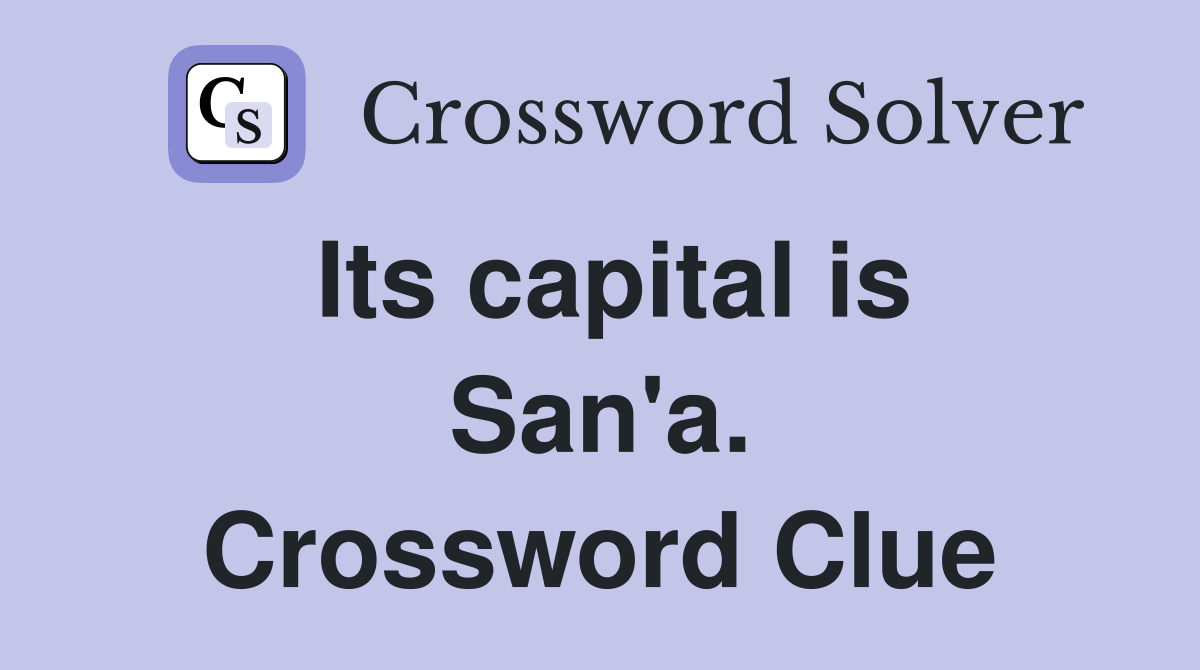 Its capital is San'a. Crossword Clue