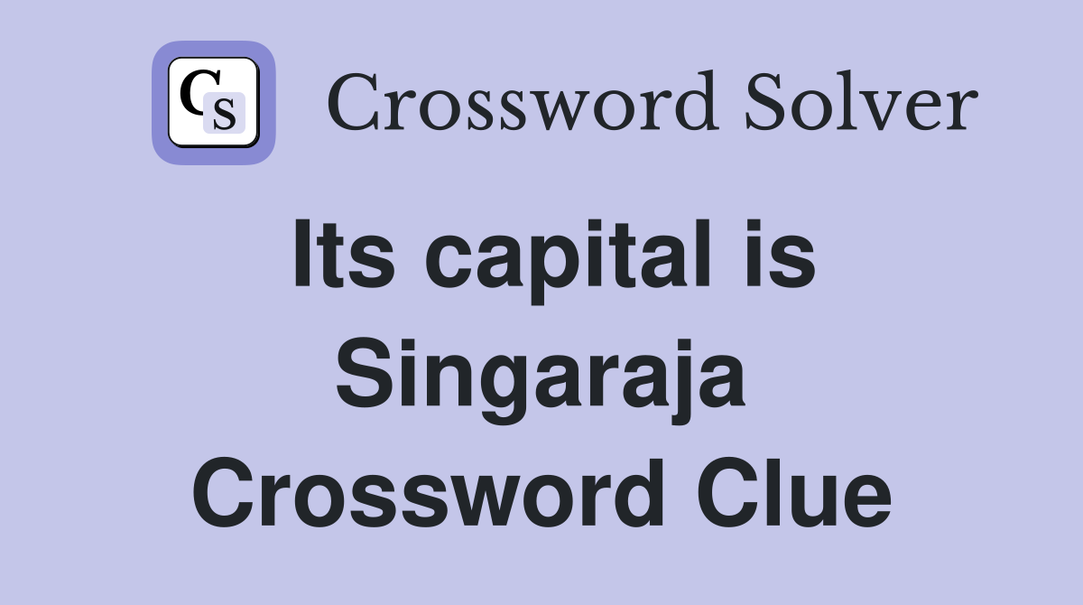 Its capital is Singaraja Crossword Clue