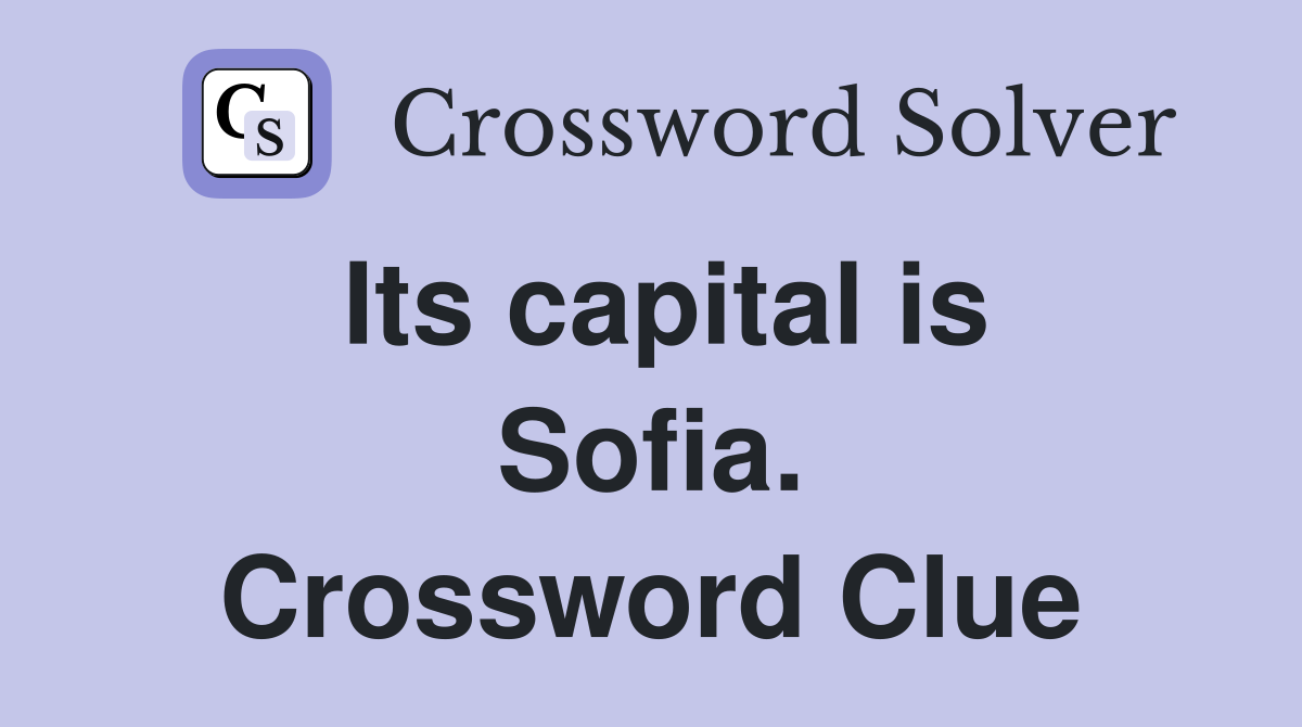 Its capital is Sofia. Crossword Clue