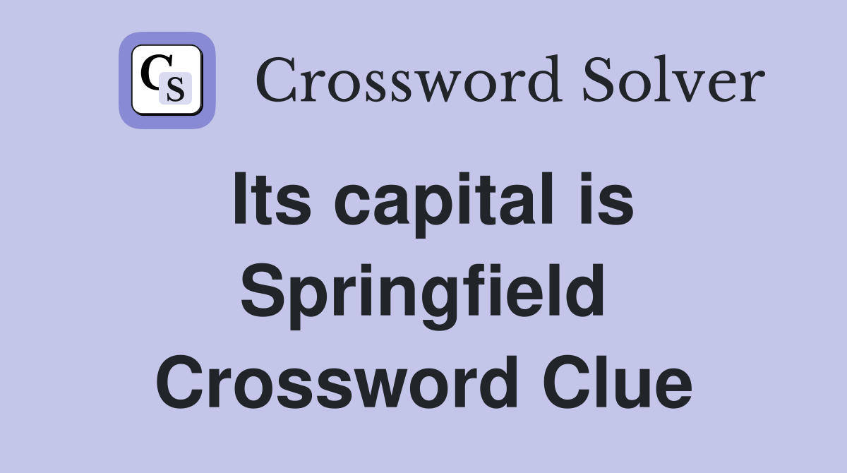 Its capital is Springfield Crossword Clue