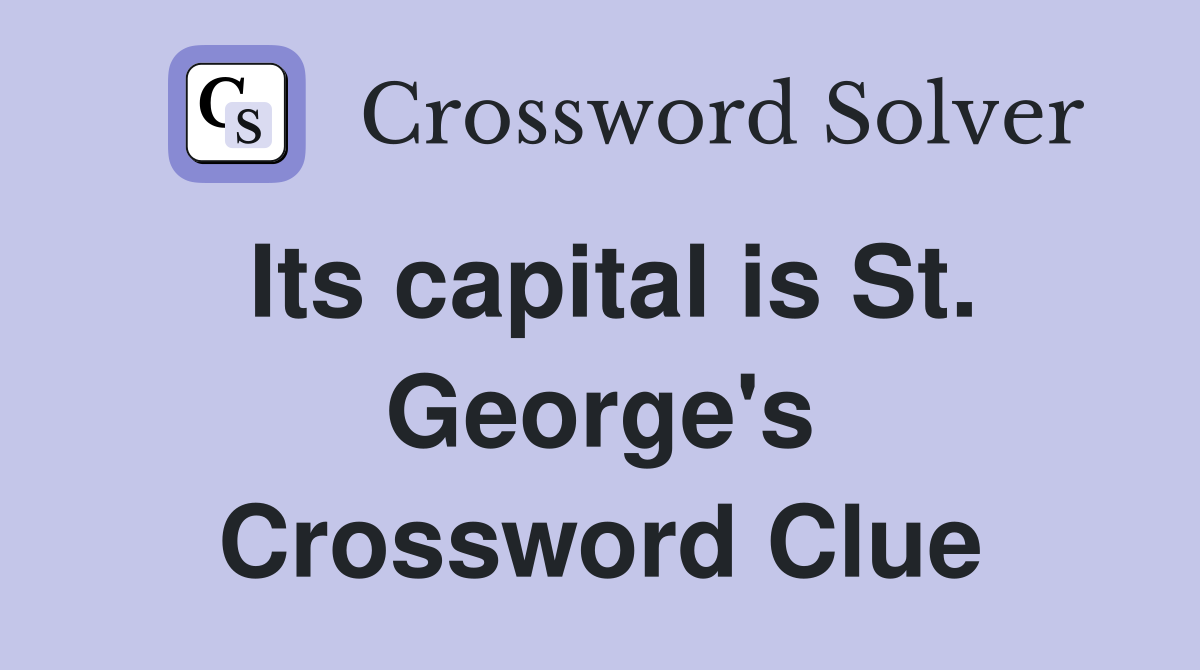 Its capital is St. George's Crossword Clue
