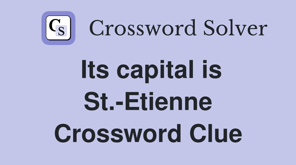 Its capital is St.-Etienne Crossword Clue