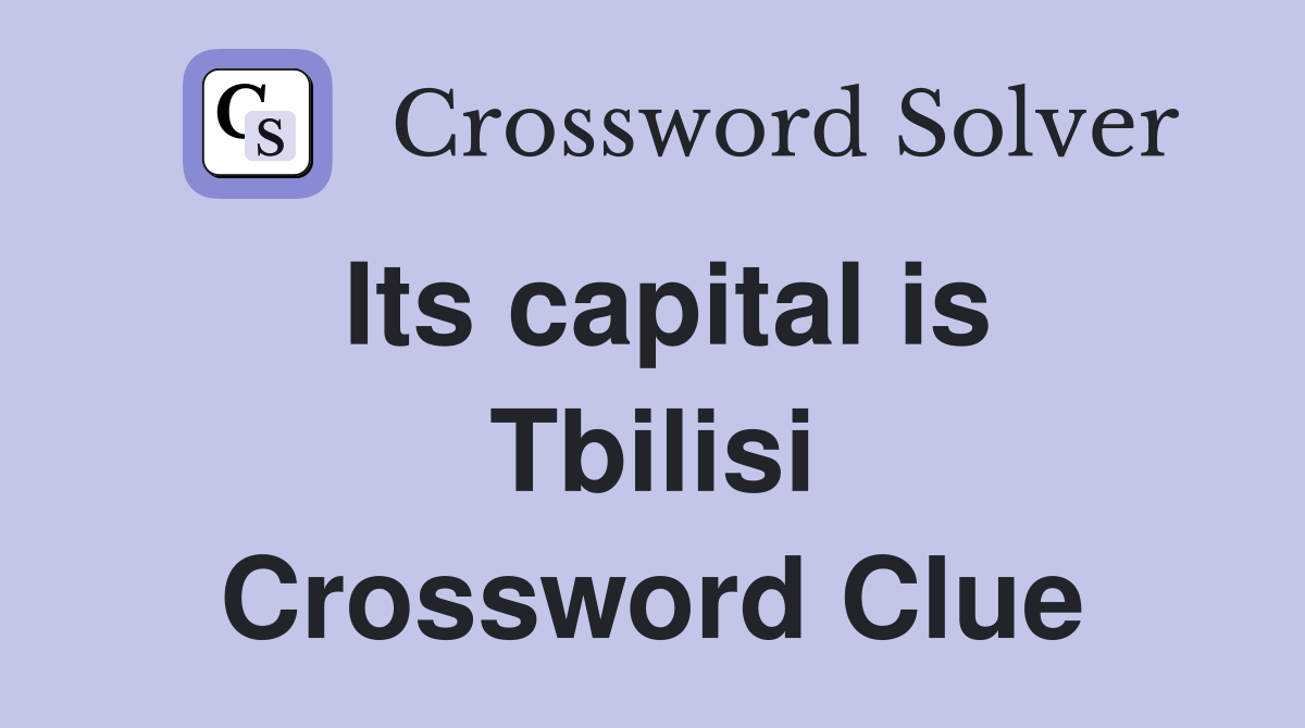 Its capital is Tbilisi Crossword Clue