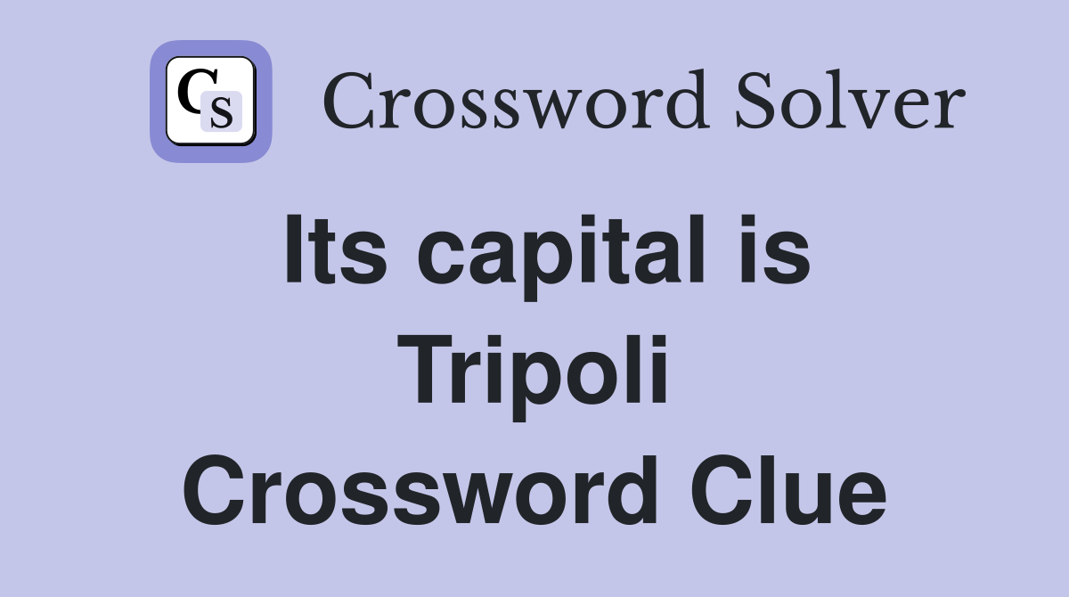 Its capital is Tripoli Crossword Clue