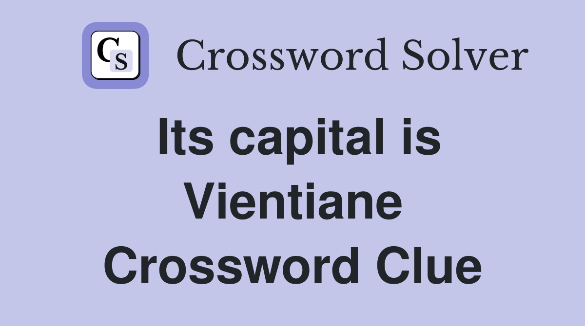 Its capital is Vientiane Crossword Clue