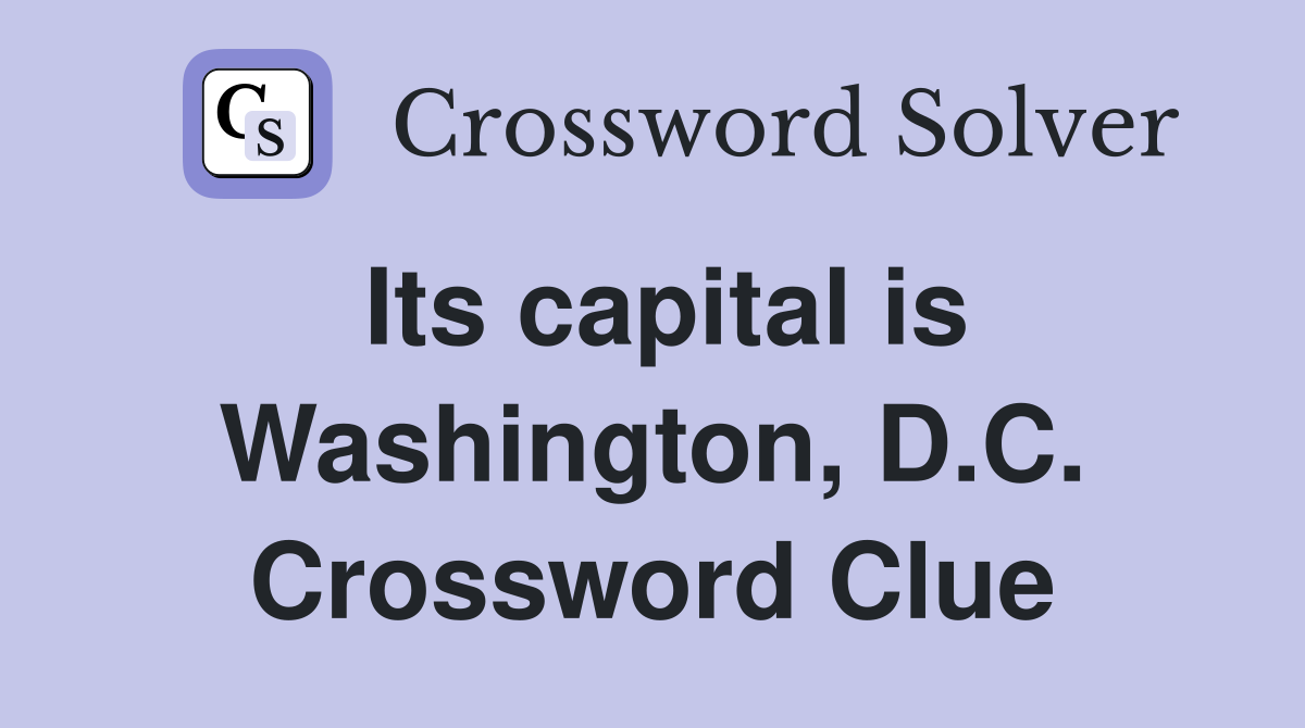 Its capital is Washington, D.C. Crossword Clue