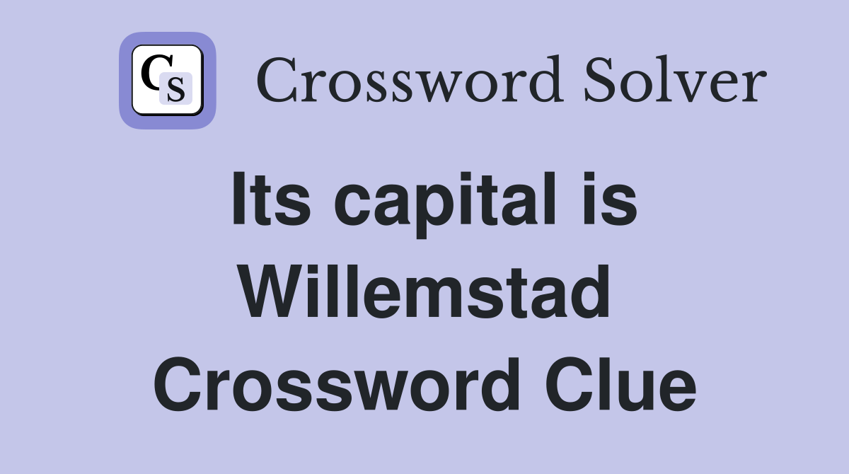 Its capital is Willemstad Crossword Clue