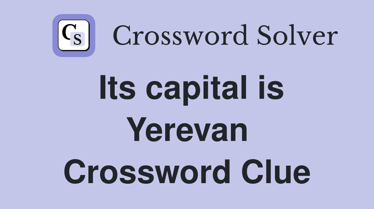 Its capital is Yerevan Crossword Clue
