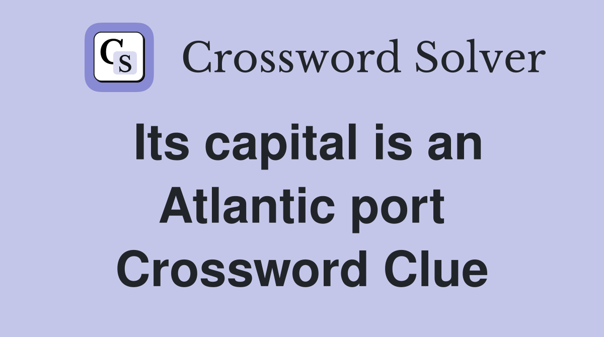 Its capital is an Atlantic port Crossword Clue