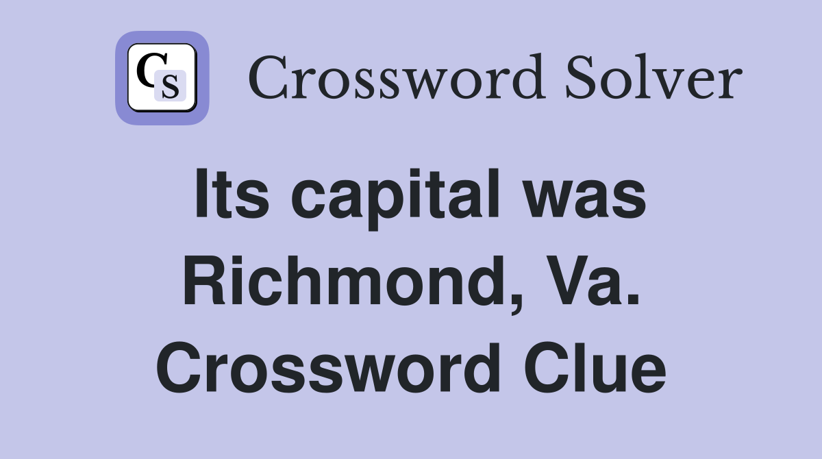 Its capital was Richmond, Va. Crossword Clue