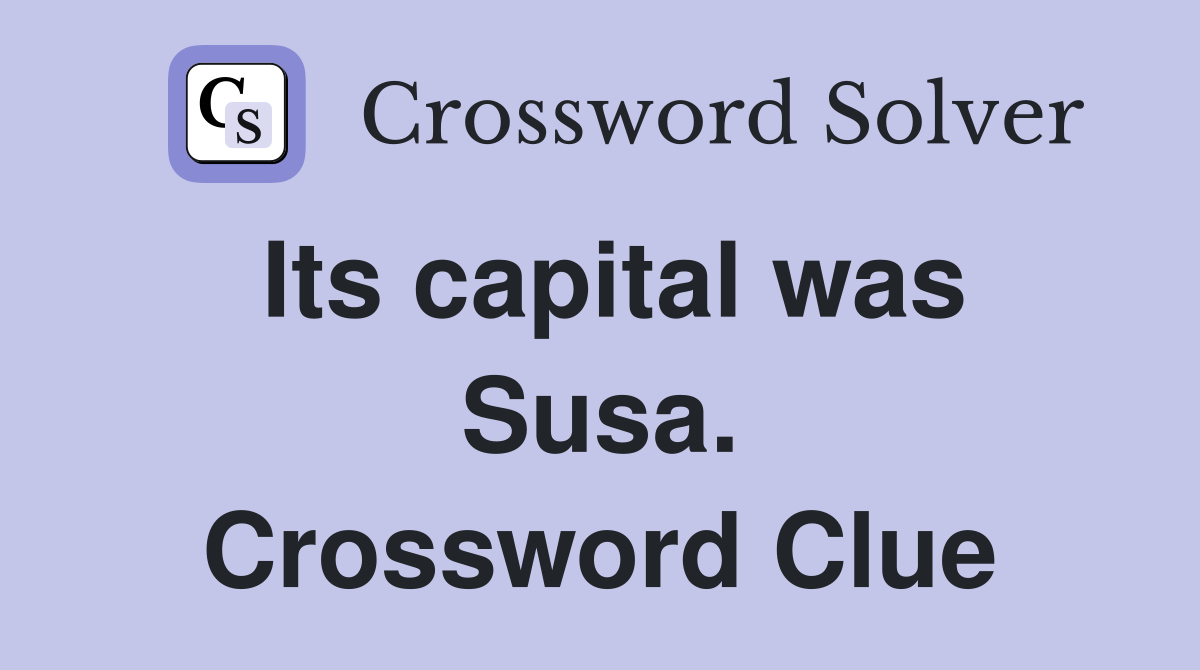 Its capital was Susa. Crossword Clue