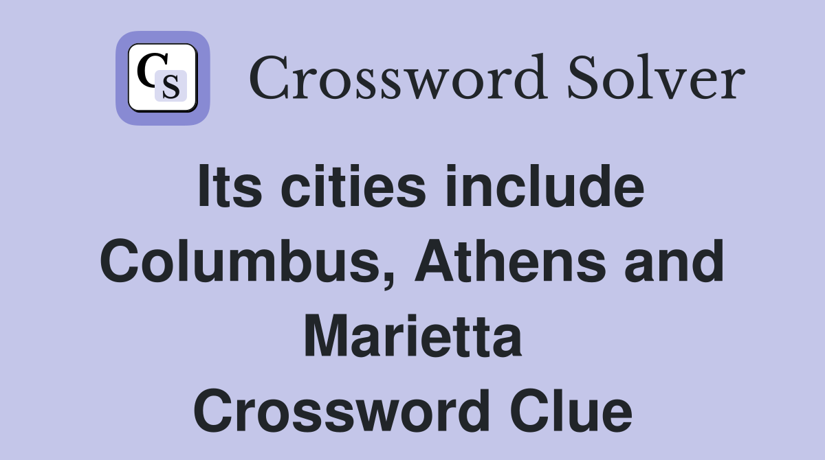 Its cities include Columbus, Athens and Marietta Crossword Clue