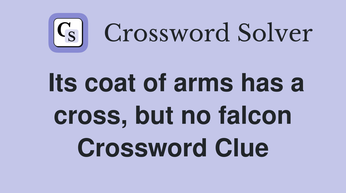 Its coat of arms has a cross, but no falcon Crossword Clue