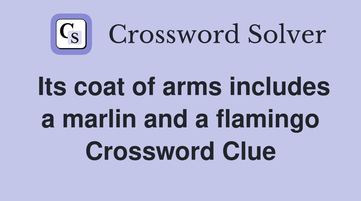 Its coat of arms includes a marlin and a flamingo Crossword Clue