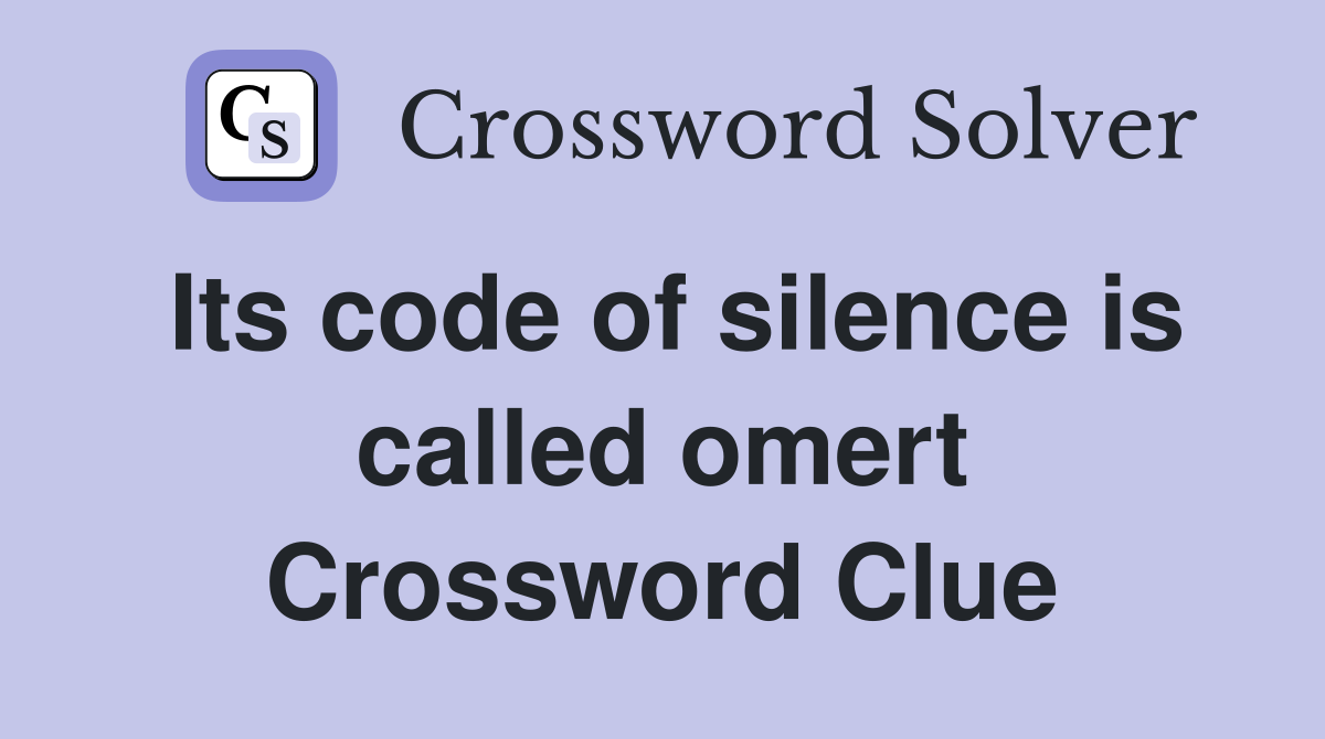 Its code of silence is called omert Crossword Clue