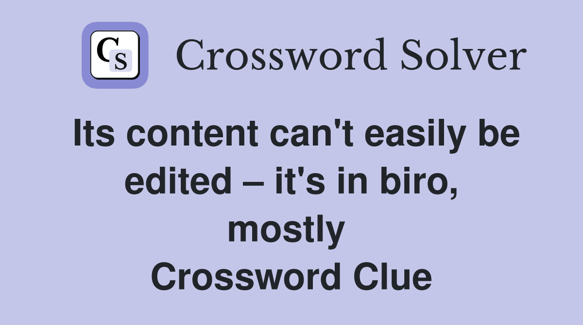 Its content can't easily be edited – it's in biro, mostly  Crossword Clue