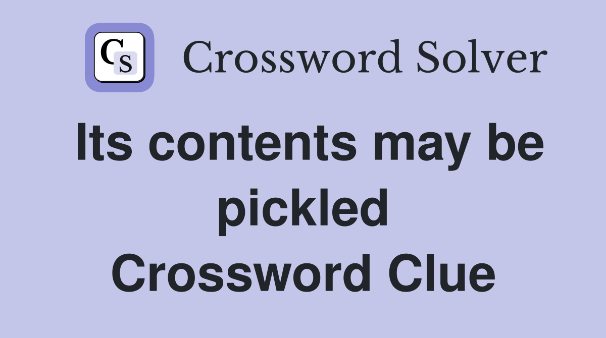 Its contents may be pickled Crossword Clue