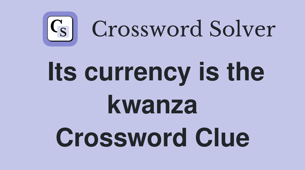 Its currency is the kwanza Crossword Clue