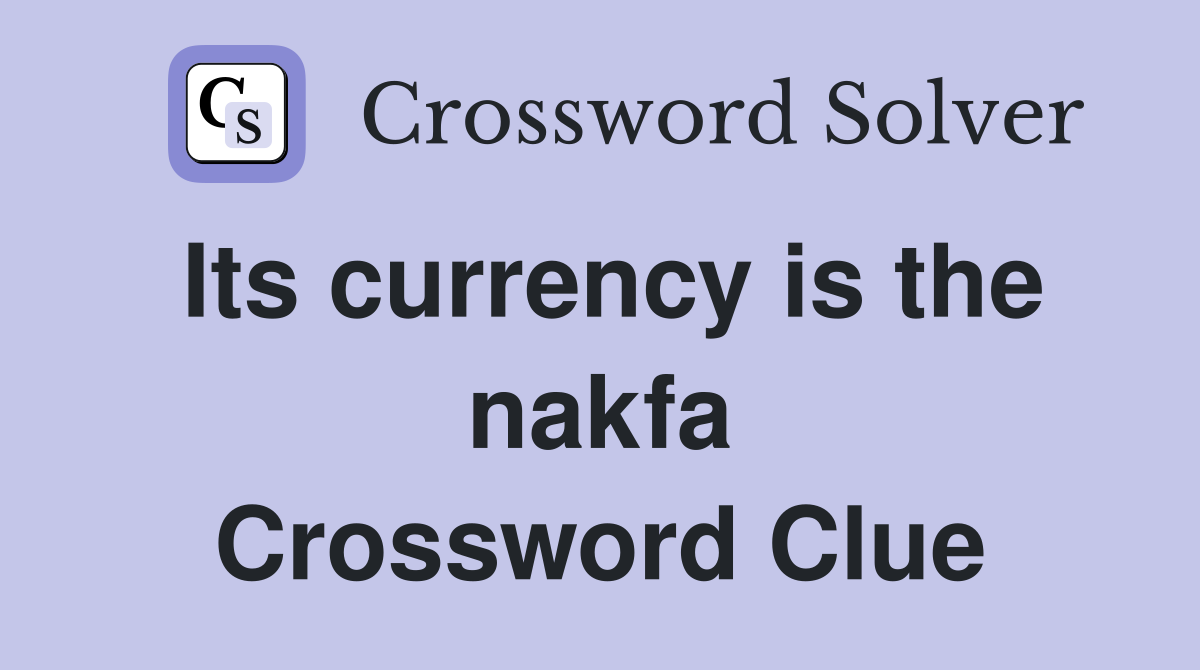 Its currency is the nakfa Crossword Clue