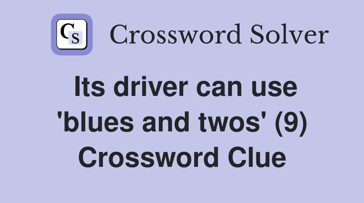 Its driver can use 'blues and twos' (9) Crossword Clue