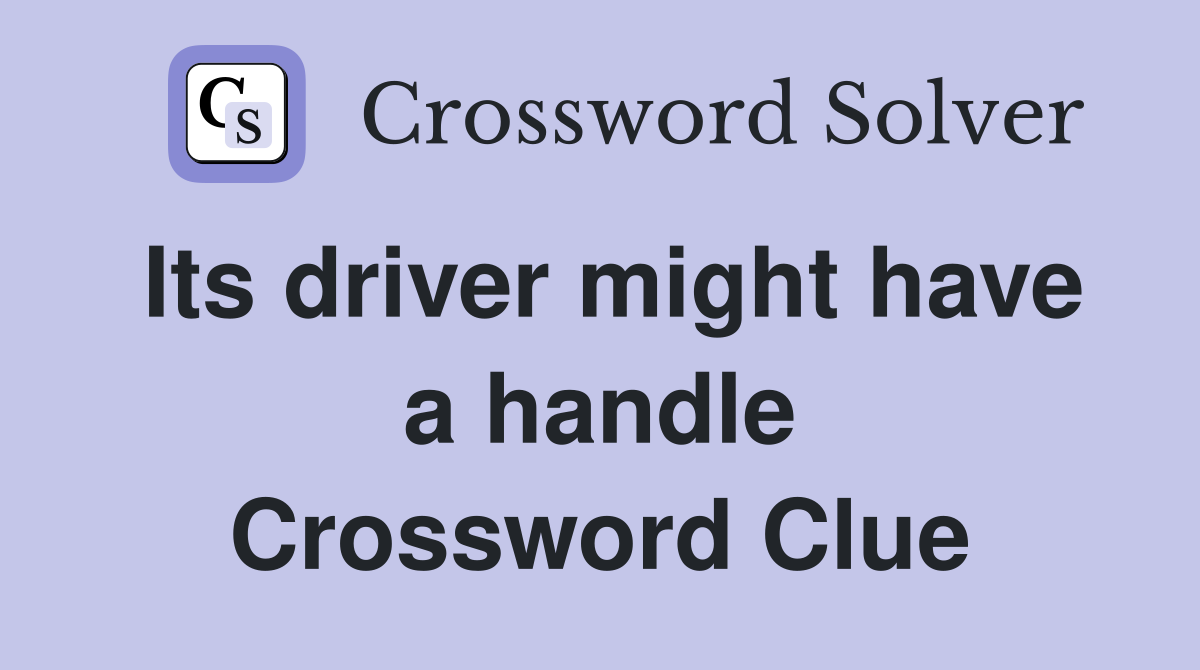 Its driver might have a handle Crossword Clue