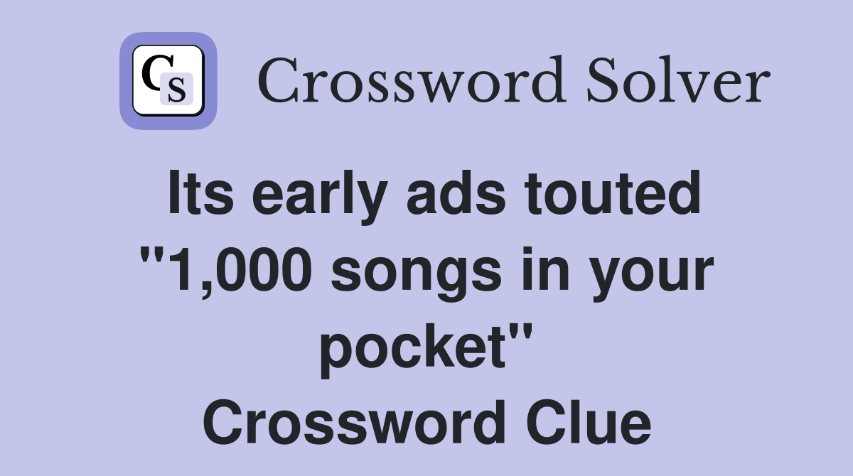 Its early ads touted "1,000 songs in your pocket" Crossword Clue