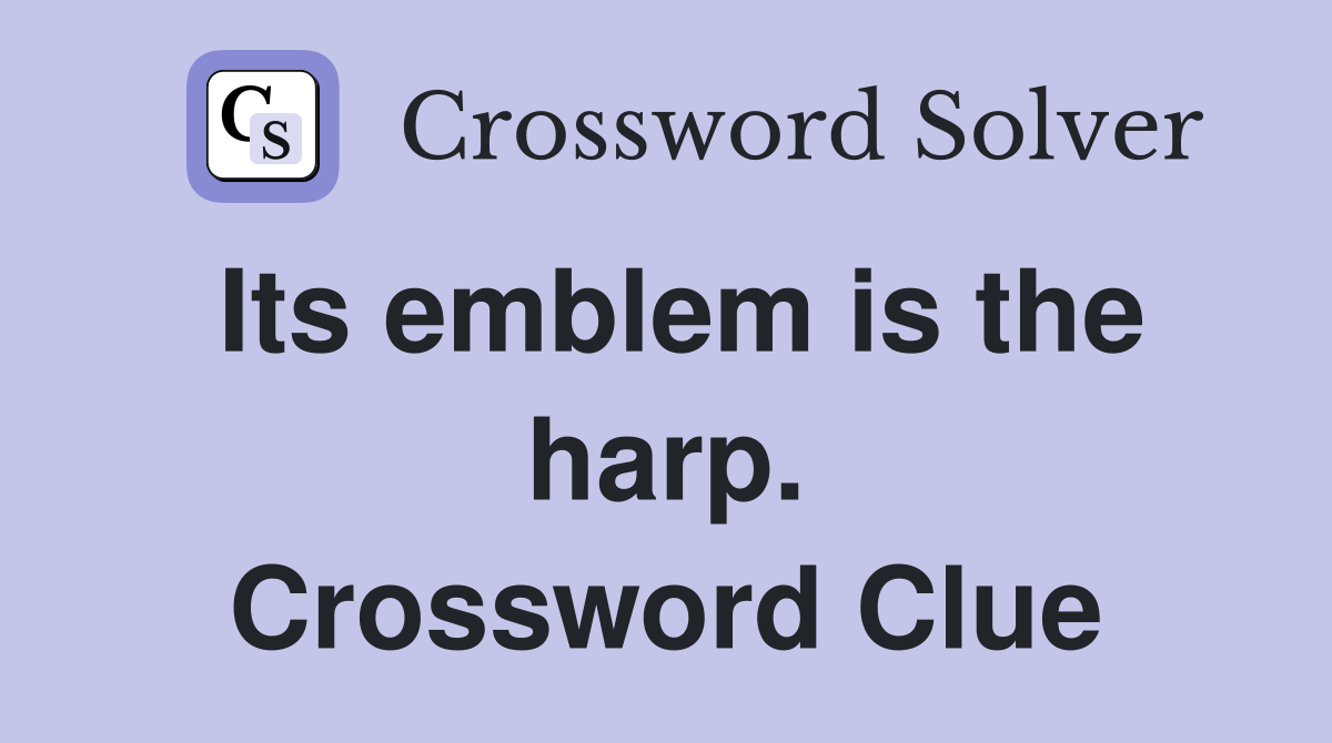 Its emblem is the harp. Crossword Clue