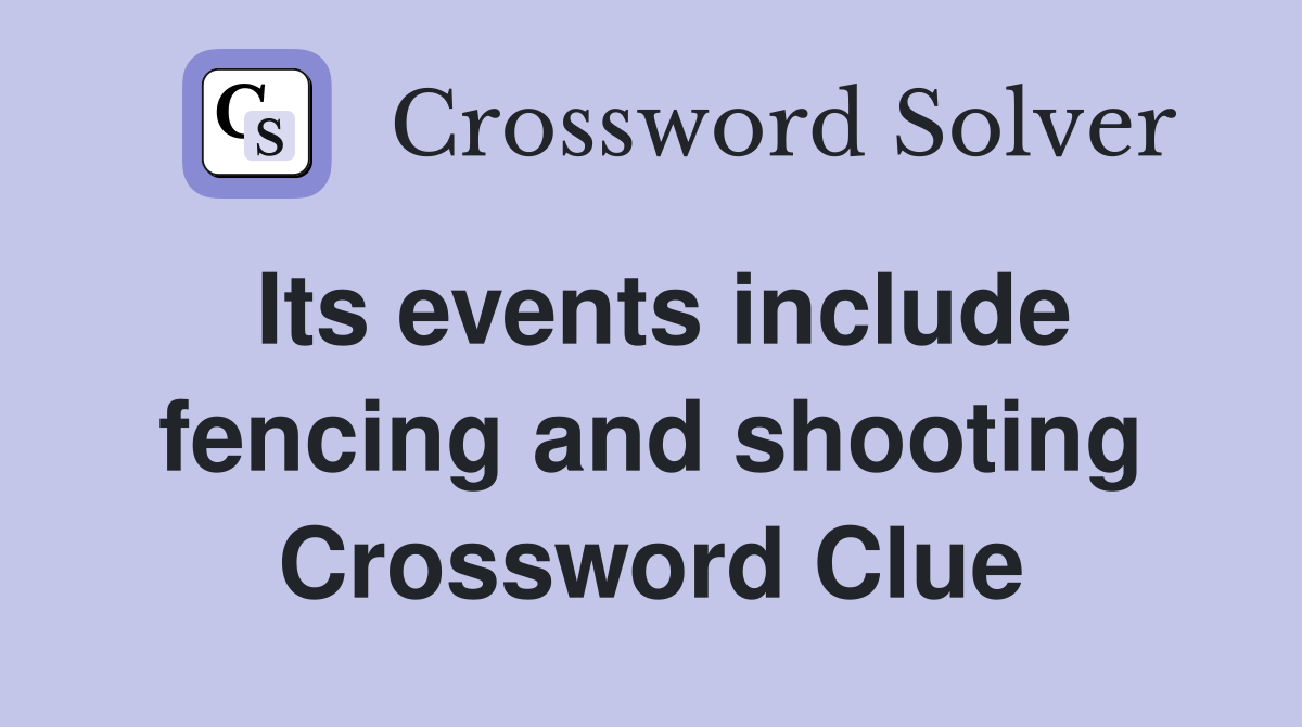 Its events include fencing and shooting Crossword Clue