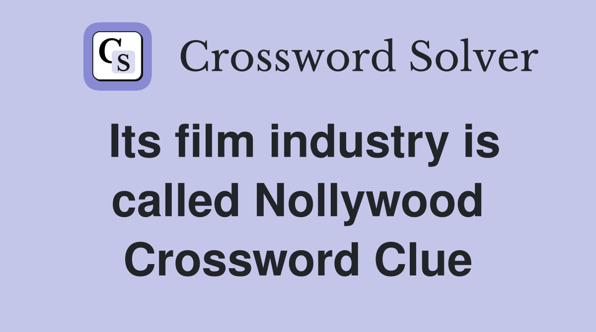 Its film industry is called Nollywood Crossword Clue