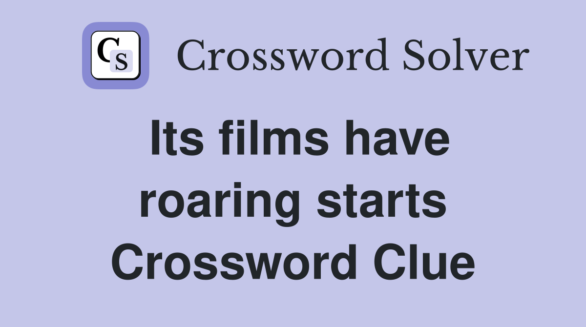 Its films have roaring starts Crossword Clue
