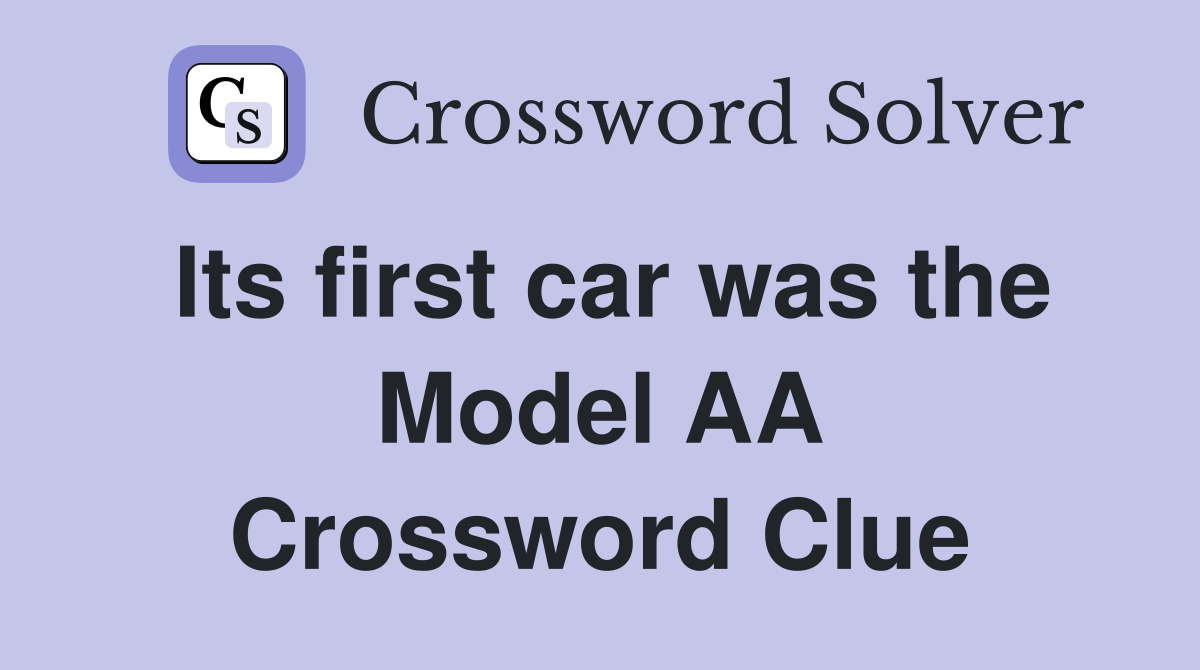 Its first car was the Model AA Crossword Clue