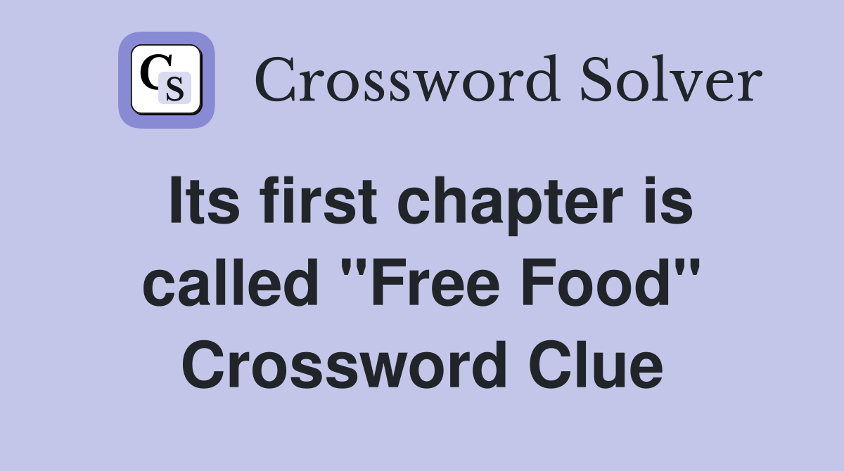 Its first chapter is called "Free Food" Crossword Clue