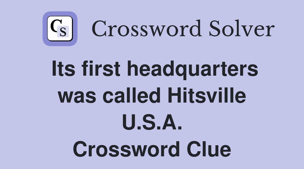 Its first headquarters was called Hitsville U.S.A. Crossword Clue