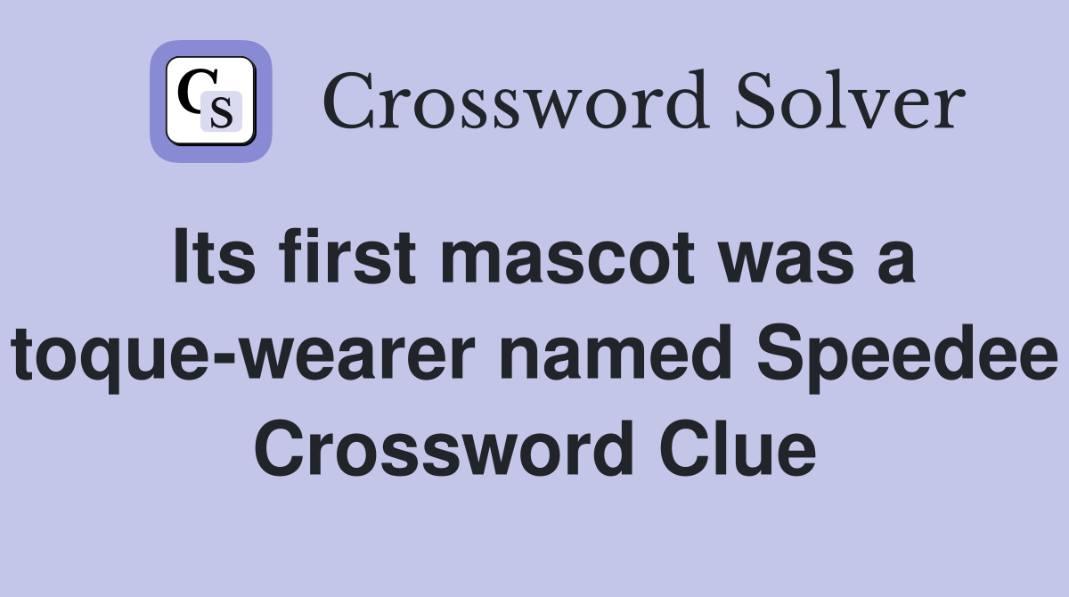 Its first mascot was a toque-wearer named Speedee Crossword Clue