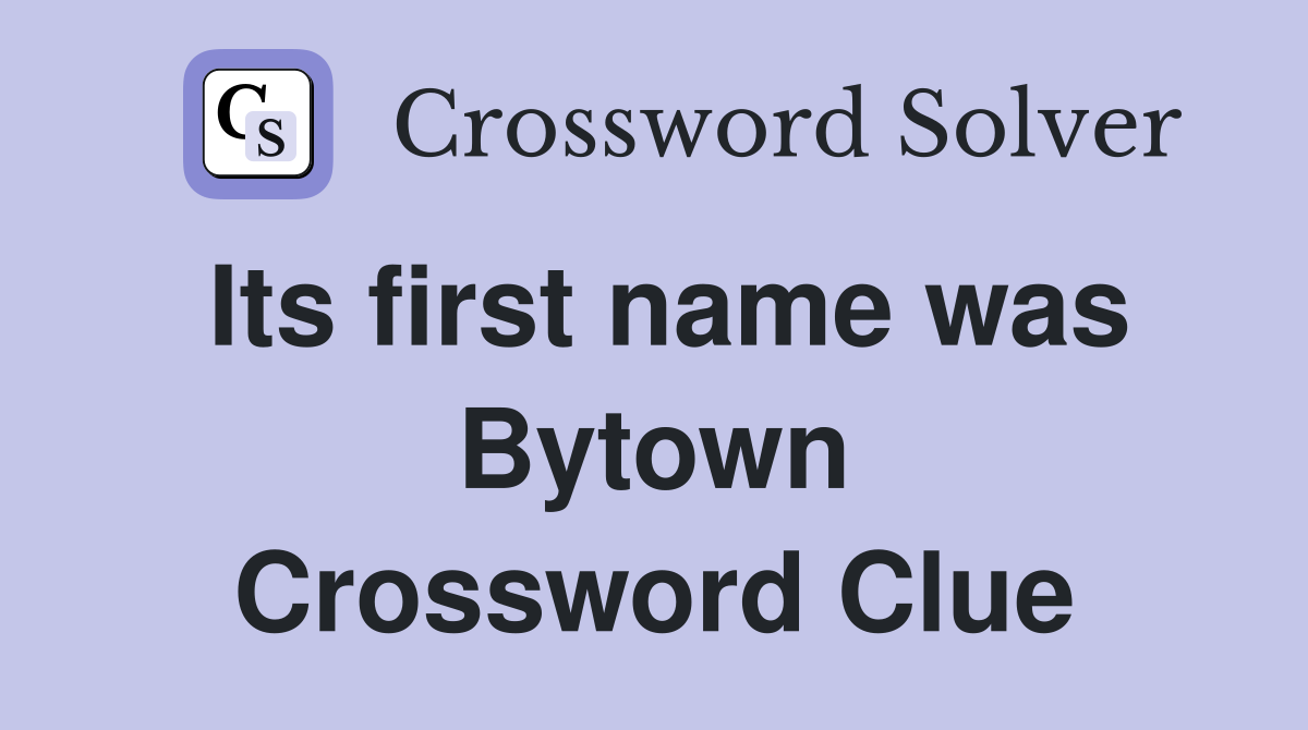 Its first name was Bytown Crossword Clue
