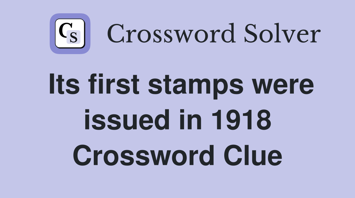 Its first stamps were issued in 1918 Crossword Clue