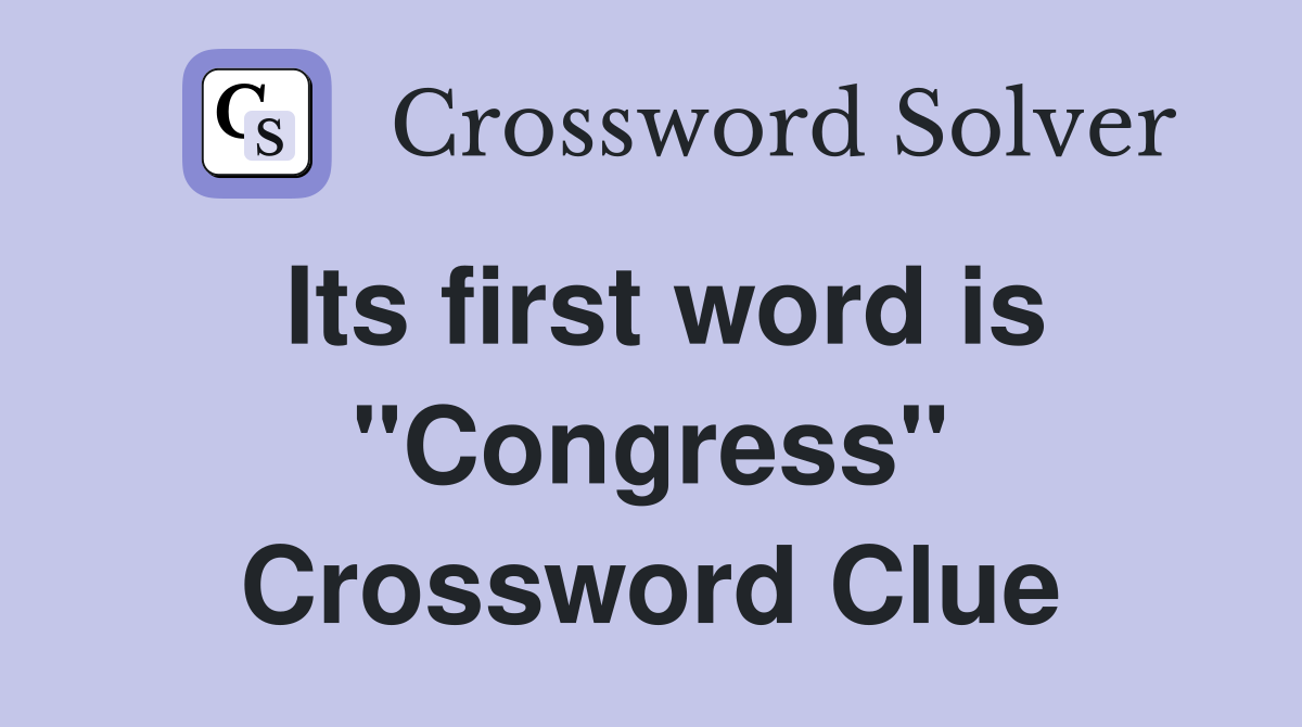 Its first word is "Congress" Crossword Clue
