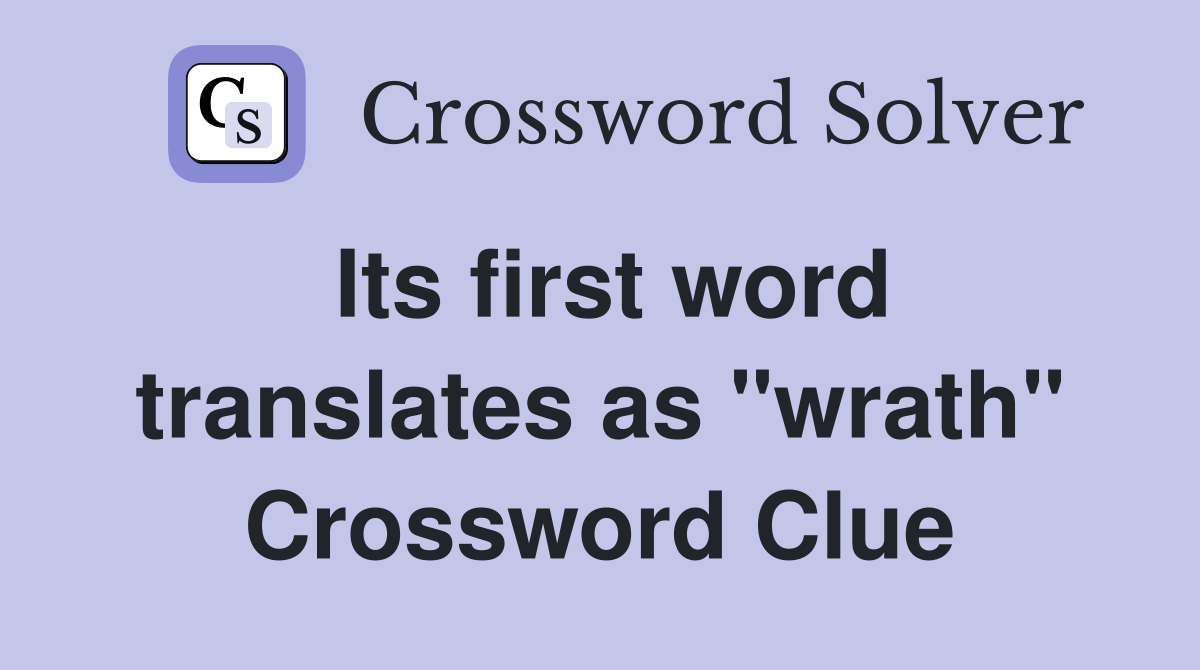 Its first word translates as "wrath" Crossword Clue