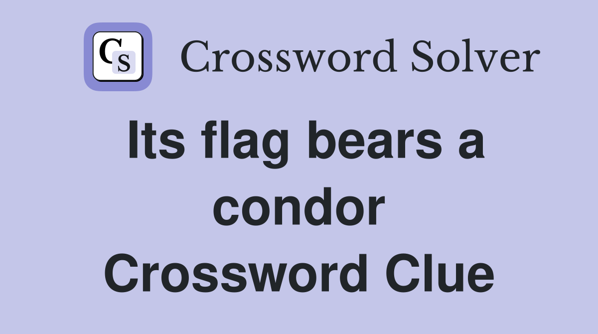 Its flag bears a condor Crossword Clue