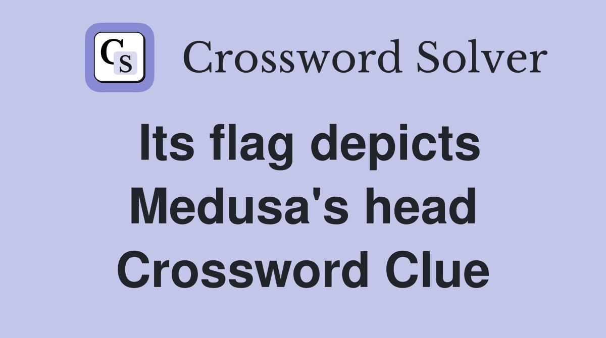 Its flag depicts Medusa's head Crossword Clue