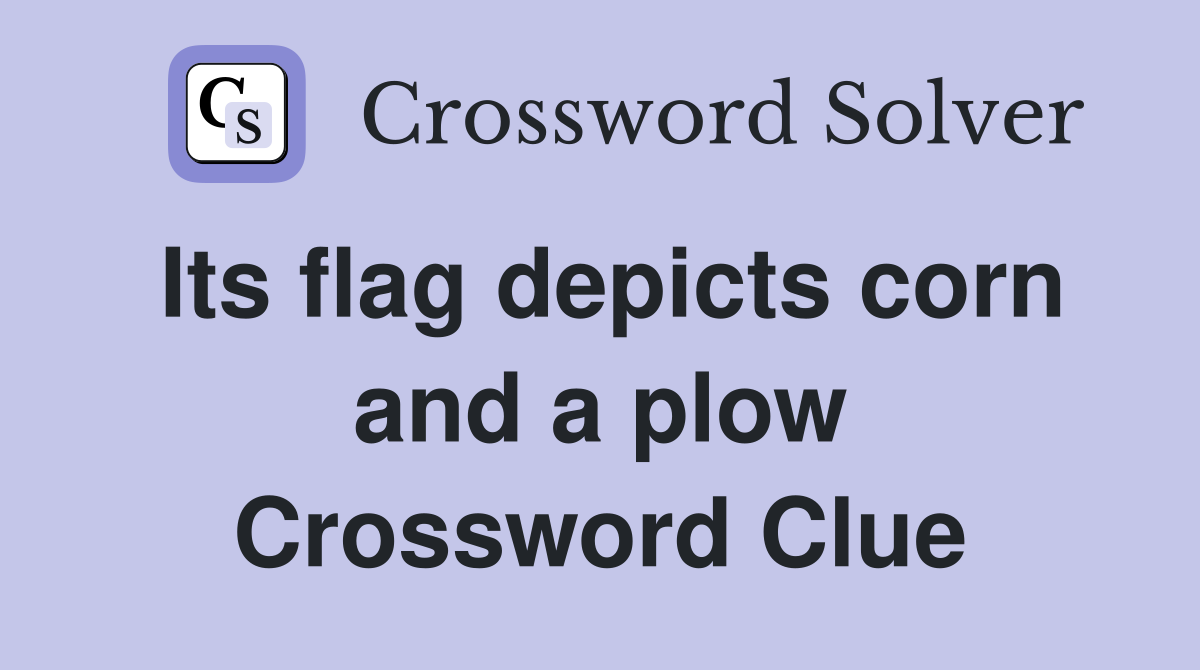 Its flag depicts corn and a plow Crossword Clue