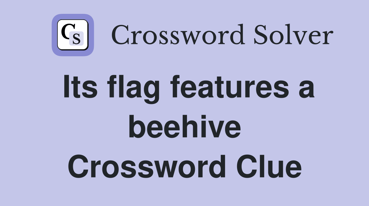 Its flag features a beehive Crossword Clue